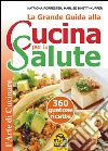 La grande guida alla cucina per la salute. 360 gustose ricette libro