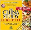 The China study. Le ricette per un'alimentazione sana e naturale. Oltre 120 ricette integrali e vegetali libro