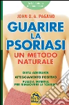 Guarire la psoriasi. Un metodo naturale libro