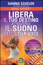 Libera il tuo destino attraverso il suono della tua voce. Con CD Audio libro