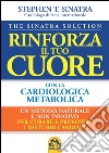 Rinforza il tuo cuore con la cardiologica metabolica libro di Sinatra Stephen T.