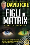 Figli di Matrix libro di Icke David
