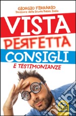 Vista perfetta. Consigli e testimonianze libro