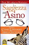 La saggezza dell'asino ovvero come liberarsi degli occhiali libro di Norbekov Mirzakarim