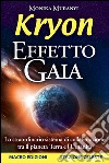 Kryon. Effetto Gaia. Lo straordinario sistema di collaborazione tra il pianeta Terra e l'umanità libro