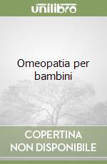 Omeopatia per bambini libro