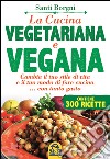 La Cucina Vegetariana E Vegana libro