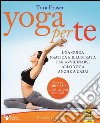 Yoga per te. Una guida pratica e illustrata per avvicinarsi allo yoga anche a casa! libro di Fraser Tara