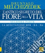 L'antico segreto del fiore della vita. Vol. 2: La meditazione Mer-Ka-Ba libro