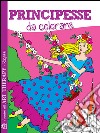 Principesse Da Colorare libro