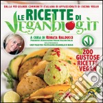 Le ricette di Veganblog.it. 200 gustose ricette vegan libro