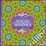 La magia dei mandala. I quaderni dell'Art Therapy. Disegni da colorare libro