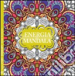 L'energia dei mandala. I quaderni dell'Art Therapy. Disegni da colorare