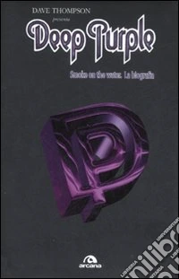 Deep Purple. Smoke on the water. La biografia
