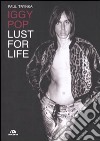 Iggy Pop. Lust for life libro di Trynka Paul