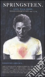 Springsteen. Long walk home. Testi commentati. 1992-2009. Vol. 2