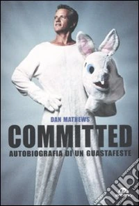 Committed. Autobiografia di un guastafeste
