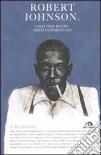 Robert Johnson. I got the blues. Testi commentati