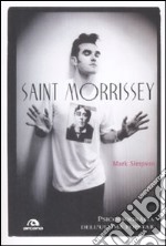 Saint Morrissey. Psicobiografia dell'ultima popstar