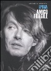 Amico fragile. Fabrizio De André libro