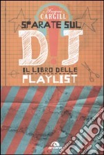 Sparate sul dj! Il libro delle playlist