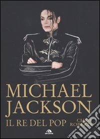 Michael Jackson. Il re del pop