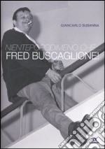 Nientepopodimeno che... Fred Buscaglione! libro