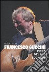 Francesco Guccini. Fiero del mio sognare libro di Veltri Gianluca