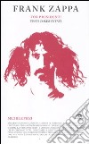 Frank Zappa. For president! Testi commentati libro