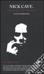 Nick Cave. And the devil saw angel. Testi commentati