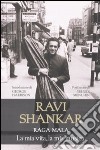 Raga Mala. La mia vita, la mia musica libro di Shankar Ravi