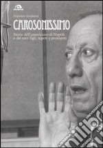 Carosonissimo. Storie dell'americano di Napoli e dei suoi figli, nipoti e pronipoti