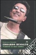 Edoardo Bennato. Venderò la mia rabbia libro