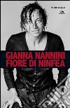 Gianna Nannini. Fiore di ninfea libro