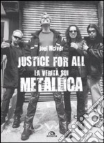 Justice for all. La verità sui Metallica