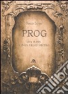 Prog. Una suite lunga mezzo secolo libro