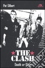 The Clash. Death or glory libro