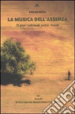 La musica dell'assenza. 31 generi tradizionali, perduti, ritrovati libro