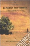 La musica dell'assenza. 31 generi tradizionali, perduti, ritrovati libro