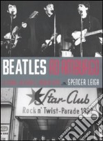 Beatles ad Amburgo. Le storie, la scena e l'inizio di tutto libro