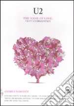 U2. The name of love. Testi commentati libro