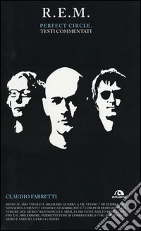 R.E.M. Perfect circle. Testi commentati