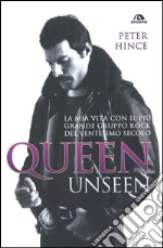 Queen unseen. La mia vita con il più grande gruppo rock del ventesimo secolo