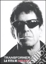 Transformer. La vita di Lou Reed libro