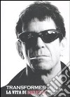 Transformer. La vita di Lou Reed libro