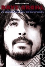 Dave Grohl. Il richiamo del rock'n'roll