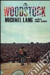 Woodstock libro di Lang Michael George-Warren Holly