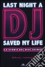 Last night a dj saved my life. La storia del disc jockey libro