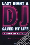 Last night a dj saved my life. La storia del disc jockey libro