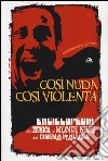 Così nuda così violenta. Enciclopedia della musica nei mondi neri del cinema italiano libro